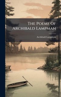 Produktbild: The Poems Of Archibald Lampman