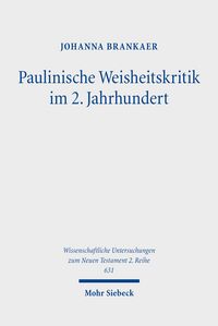 Produktbild: Paulinische Weisheitskritik im 2. Jahrhundert