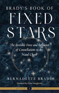 Bild vom Artikel Brady's Book of Fixed Stars: The Invisible Force and Influence of Constellations in the Natal Chart vom Autor Bernadette Brady