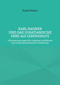 Produktbild: Karl Rahner und das Ignatianische Erbe als Lebenshilfe
