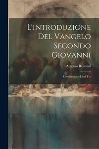 Produktbild: L'introduzione del Vangelo Secondo Giovanni: Commentata: Libri Tre