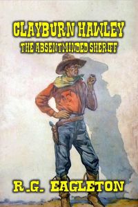Produktbild: Clayburn Hawley - The Absentminded Sheriff