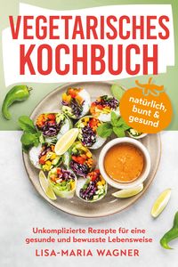 Produktbild: Vegetarisches Kochbuch – natürlich, bunt & gesund