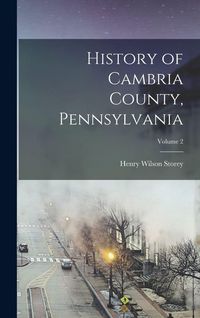 Produktbild: History of Cambria County, Pennsylvania; Volume 2