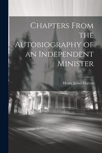 Produktbild: Chapters From the Autobiography of an Independent Minister