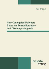 Produktbild: New Conjugated Polymers Based on Benzodifuranone and Diketopyrrolopyrrole