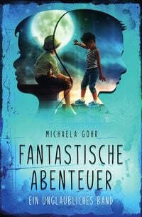 Produktbild: Fantastische Abenteuer / Fantastische Abenteuer 1 - Ein unglaubliches Band