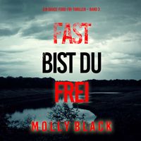Produktbild: Fast bist du frei (Ein Grace-Ford-FBI-Thriller &ndash; Band 3)