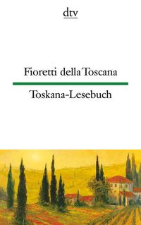 Bild vom Artikel Fioretti della Toscana Toskana-Lesebuch vom Autor Ina-Maria Martens