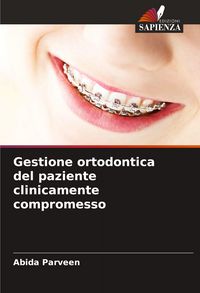 Produktbild: Gestione ortodontica del paziente clinicamente compromesso