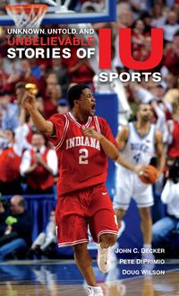 Produktbild: Unknown, Untold, and Unbelievable Stories of Iu Sports