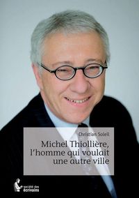 Produktbild: Michel Thiolli&egrave;re, l'homme qui voulait une autre ville