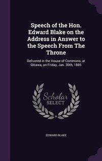 Produktbild: Speech of the Hon. Edward Blake on the Address in Answer to the Speech From The Throne