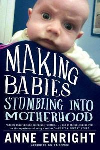 Bild vom Artikel Making Babies: Stumbling Into Motherhood vom Autor Anne Enright