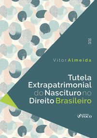 Produktbild: Tutela Extrapatrimonial do Nascituro no Direito Brasileiro - 1&ordf; Ed - 2025