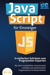 Produktbild: JavaScript f&uuml;r Einsteiger - In einfachen Schritten zum Programmier-Experten: Der