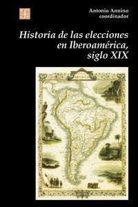 Produktbild: Historia de Las Elecciones En Iberoamerica, Siglo XIX: de La Formacion del Espacio Politico Nacional