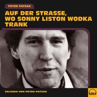 Produktbild: Auf der Stra&szlig;e, wo Sonny Liston Wodka trank