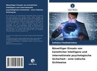 Produktbild: B&ouml;swilliger Einsatz von k&uuml;nstlicher Intelligenz und internationale psychologische Sicherheit - eine indische Sichtweise