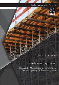 Produktbild: Risikomanagement: Strategische Ma&szlig;nahmen zur nachhaltigen Gewinnsteigerung f&uuml;r Bauunternehmen