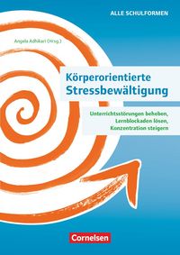 Produktbild: K&ouml;rperorientierte Stressbew&auml;ltigung - Unterrichtsst&ouml;rungen beheben, Lernblockaden l&ouml;sen, Konzentration steigern