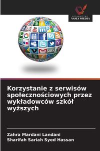 Produktbild: Korzystanie z serwis&oacute;w spo&iquest;eczno&iquest;ciowych przez wyk&iquest;adowc&oacute;w szk&oacute;&iquest; wy&iquest;szych