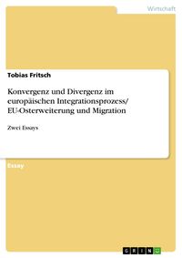 Produktbild: Konvergenz und Divergenz im europ&auml;ischen Integrationsprozess/ EU-Osterweiterung und Migration