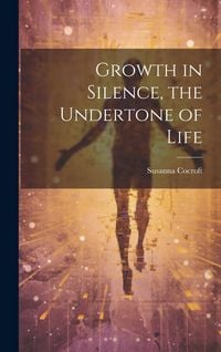 Produktbild: Growth in Silence, the Undertone of Life