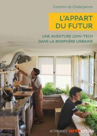 Produktbild: L'appart du futur : une aventure low-tech dans la biosph&egrave;re urbaine