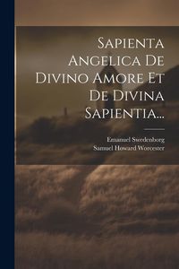 Produktbild: Sapienta Angelica De Divino Amore Et De Divina Sapientia...