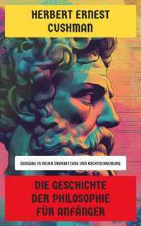 Produktbild: Die Geschichte der Philosophie f&uuml;r Anf&auml;nger