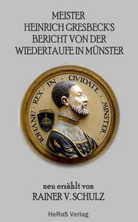 Produktbild: Meister Heinrich Gresbeck's Bericht von der Wiedertaufe in M&uuml;nster