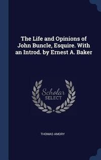 Produktbild: The Life and Opinions of John Buncle, Esquire. With an Introd. by Ernest A. Baker