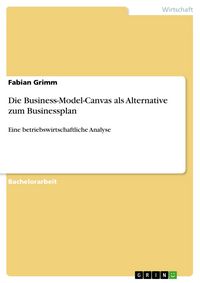 Produktbild: Die Business-Model-Canvas als Alternative zum Businessplan