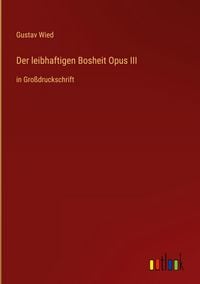 Produktbild: Der leibhaftigen Bosheit Opus III