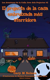Produktbild: El projecte de casa embruixada m&eacute;s aterridora (Les Aventures de la Colla Jove dels Projectes, #2)