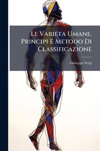 Produktbild: Le Varieta Umane. Principi E Metodo Di Classificazione