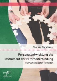 Produktbild: Personalentwicklung als Instrument der Mitarbeiterbindung: Fluktuationskosten vermeiden