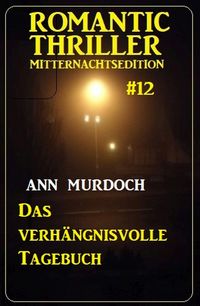 Produktbild: Das verh&auml;ngnisvolle Tagebuch: Romantic Thriller Mitternachtsedition 12