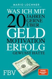 Bild vom Artikel Was ich mit 20 Jahren gerne über Geld, Motivation, Erfolg gewusst hätte vom Autor Mario Lochner