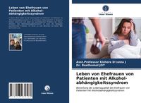 Produktbild: Leben von Ehefrauen von Patienten mit Alkohol- abh&auml;ngigkeitssyndrom