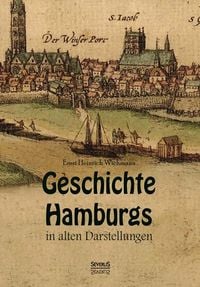 Produktbild: Wichmann, E: Geschichte Hamburgs in alten Darstellungen