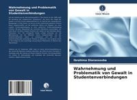 Produktbild: Wahrnehmung und Problematik von Gewalt in Studentenverbindungen