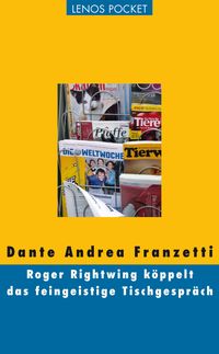 Roger Rightwing köppelt das feingeistige Tischgespräch Dante Andrea Franzetti