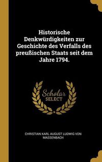 Bild vom Artikel Historische Denkwürdigkeiten Zur Geschichte Des Verfalls Des Preußischen Staats Seit Dem Jahre 1794. vom Autor 