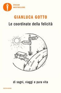Produktbild: Le coordinate della felicit&agrave;. Di sogni, viaggi e pura vita