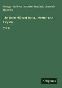 Produktbild: The Butterflies of India, Burmah and Ceylon