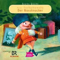 Produktbild: Starke St&uuml;cke. Peter Tschaikowsky. Der Nussknacker