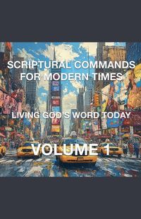 Produktbild: Scriptural Commands for Modern Times Living God's Word Today Volume 1