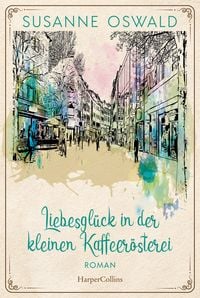 Produktbild: Liebesgl&uuml;ck in der kleinen Kaffeer&ouml;sterei
